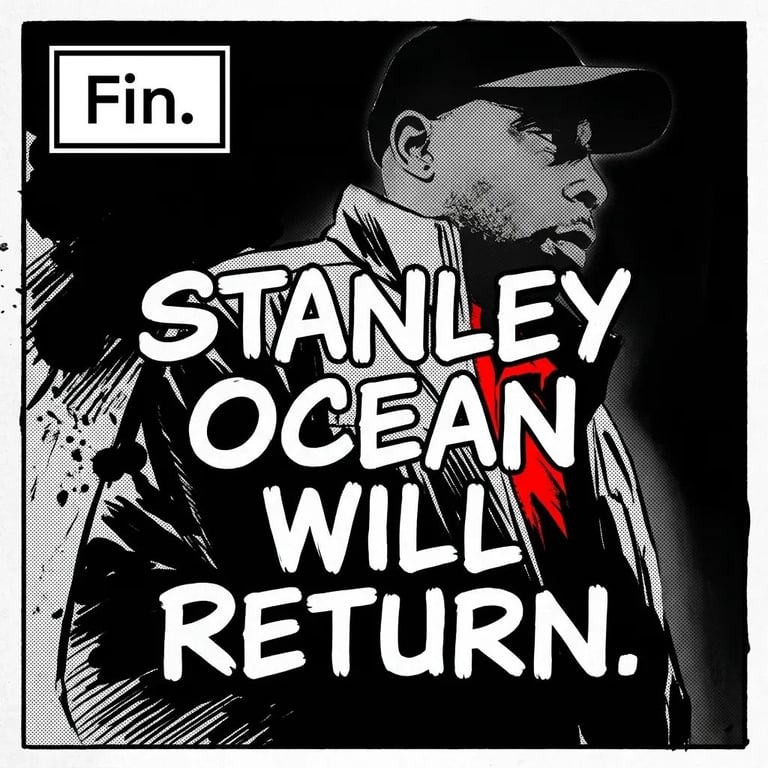 Black and white graphic with man wearing cap and text reading STANLEY OCEAN WILL RETURN with red accents and Fin. label